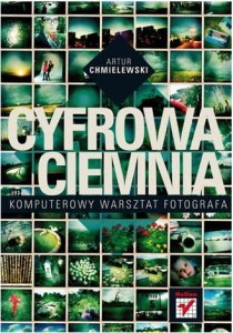 Książka Cyfrowa ciemnia. Komputerowy warsztat fotografa